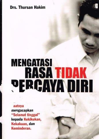 Cover Mengatasi rasa tidak percaya diri / Thursan Hakim