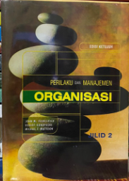 Cover Perilaku dan Manajemen Organisasi Jilid 2 / John M Ivancevich; Robert Konopaske; Michael T matteson