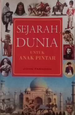 Cover SEJARAH DUNIA UNTUK ANAK PINTAR / JOHN FARNDON