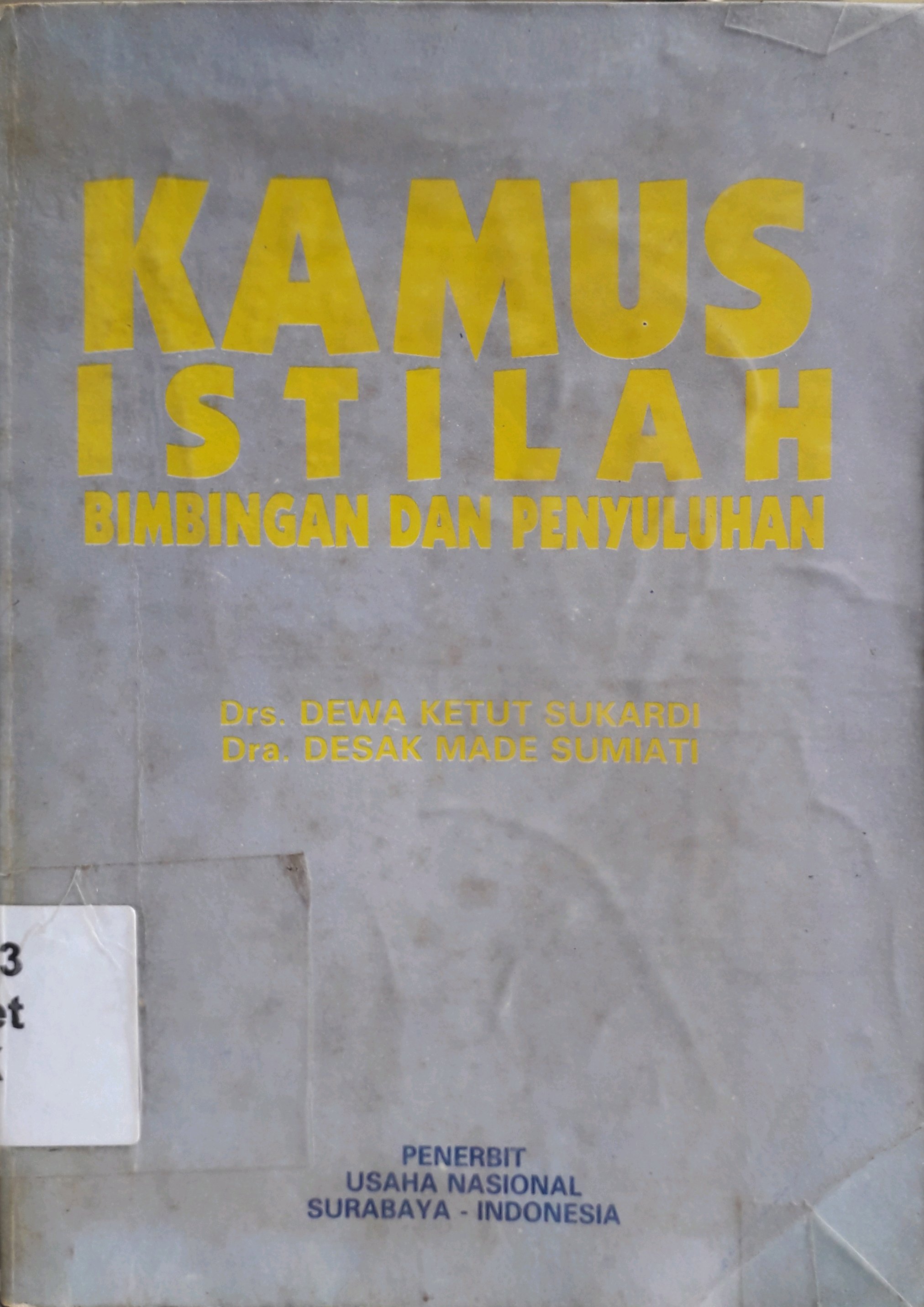 Cover Kamus istilah bimbingan dan penyuluhan / Penulis, Dewa Ketut Sukardi, Desak Made Sumiati