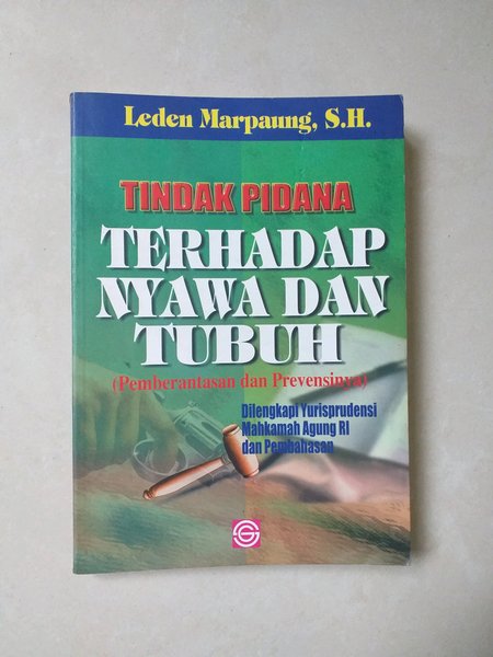 Cover Tindak pidana terhadap nyawa dan tubuh :  (pemberantasan dan prevensinya) / Penulis, Leden Marpaung