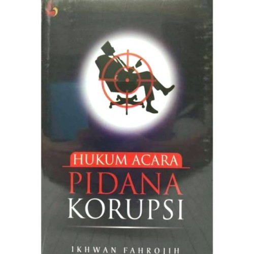 Cover Hukum acara pidana korupsi / Penulis, Ikhwan Fahrojih