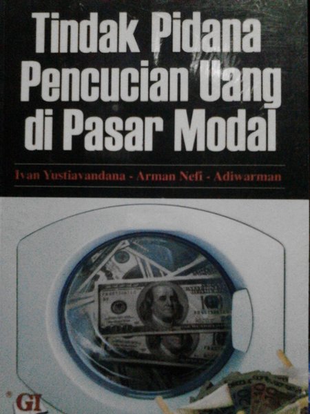 Cover Tindak pidana pencucian uang di pasar modal / Penulis, Ivan Yustiavandana, Arman Nefi, Adiwarman ; editor, Asep Jamaludin ; desain cover, Ghalia Indonesia