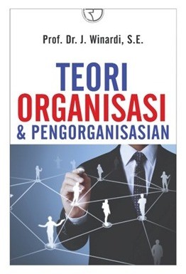 Cover Teori organisasi & pengorganisasian / J.Winardi