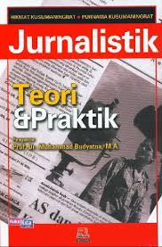 Cover Jurnalistik :  teori dan praktik / Hikmat Kusumaningrat, Purnama Kusumaningrat ; pengantar, Muhammad Budyatna