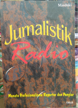 Cover Jurnalistik Radio menata Profesionalisme Reporter dan penyiar / Masduki