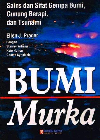 Cover Bumi Murka Sain dan Sifat Gempa Bumi Gunung Berapi, dan Tsunami / Eleen J.Prager