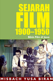 Cover Sejarah Film 1900-1950 Bikin Film di Jawa / Misbach Yusa Biran