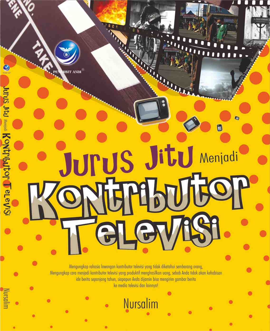 Cover Jurus jitu menjadi kontributor televisi / Nursalim ; editor, Th. Arie Prabawati