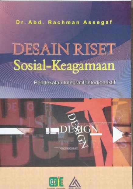 Cover Desain riset sosial keagamaan pendekatan intregratif interkonektif / Abd. Rachman Assegaf