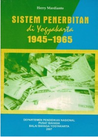 Cover Sistem Penerbitan di Yogyakarta 1945-1965 / Herry Mardianto