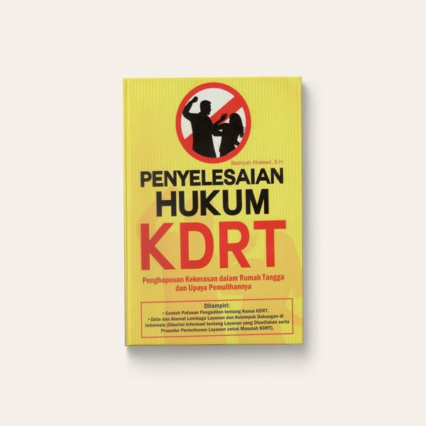 Cover Penyelesaian hukum KDRT penghapusan kekerasan dalam rumah tangga dan upaya pemulihannya / Penulis, Badriyah Khaleed
