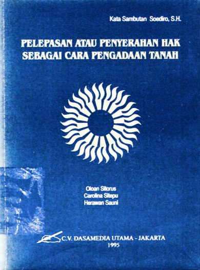 Cover Pelepasan atau penyerahan hak sebagai cara pengadaan tanah / Penulis, Oloan Sitorus