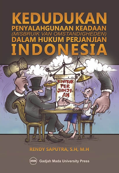 Cover Kedudukan penyalahgunaan keadaan (Misbruik Van Omstandigheden) dalam hukum perjanjian indonesia / Penulis, Rendy Saputra