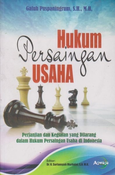 Cover Hukum persaingan usaha (perjanjian dan kegiatan yang dilarang dalam hukum persaingan usaha di Indonesia) / Penulis, Galuh Puspaningrum
