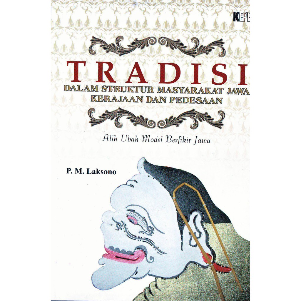Cover Tradisi dalam struktur masyarakat Jawa kerajaan dan pedesaan :  alih ubah model berpikir Jawa / P.M. Laksono