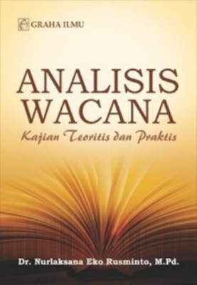 Cover Analisis wacana :  kajian teoritis dan praktis / Nurlaksana Eko Rusminto