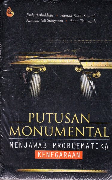 Cover Putusan monumental menjawab problematika kenegaraan / Penulis, Jimly Asshiddiqie