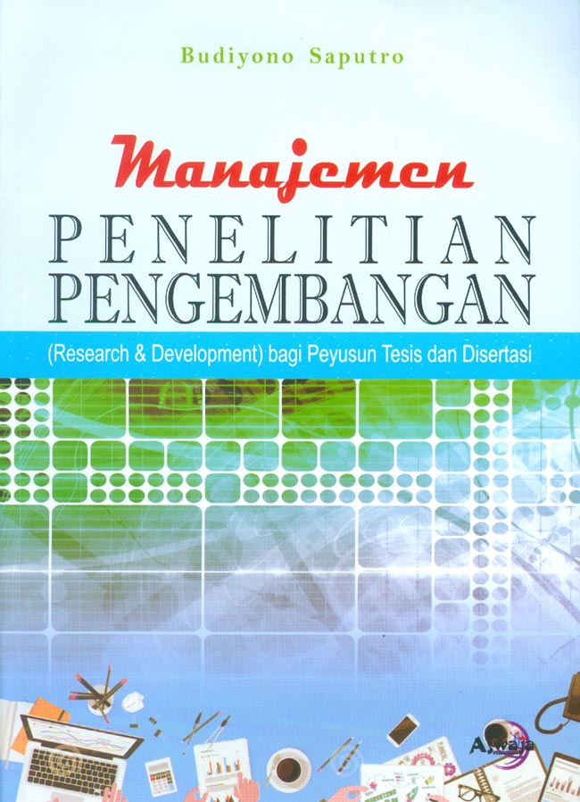Cover Manajemen penelitian pengembangan (research & development) bagi penyusun thesis dan disertasi / Budiyono Saputro