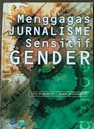 Cover Menggagas Jurnalisme Sensitif Gender / Editor: Mukhotib MD