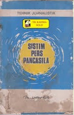 Cover Sistem pers Pancasila :  Tehnik jurnalistik / M. Wonohito