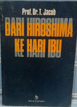 Cover Dari Hiroshima ke hari ibu :  kumpulan esei tahun 1989-1990 / oleh Teuku Jacob