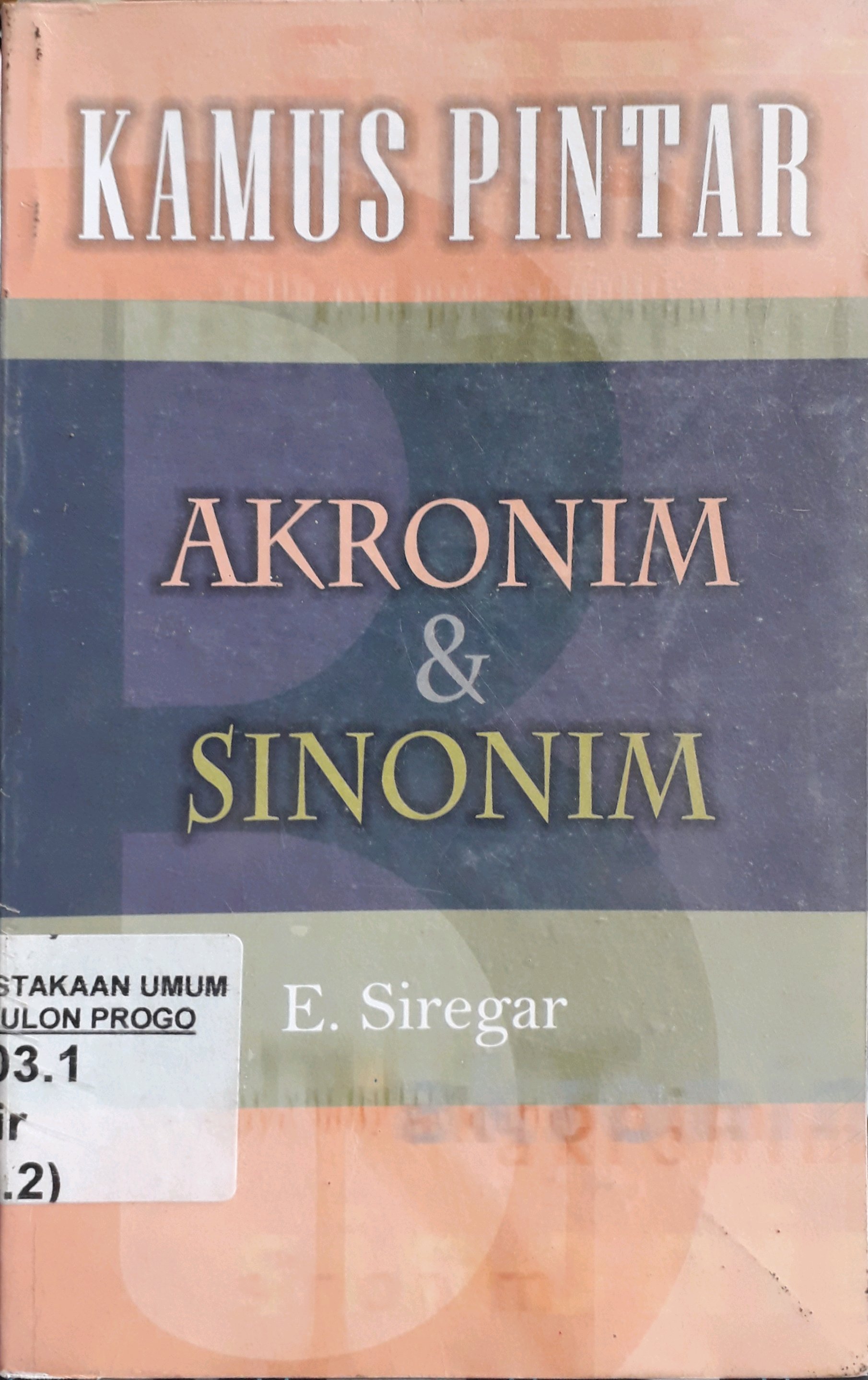 Cover Kamus pintar akronim dan sinonim / Penulis, E. Siregar