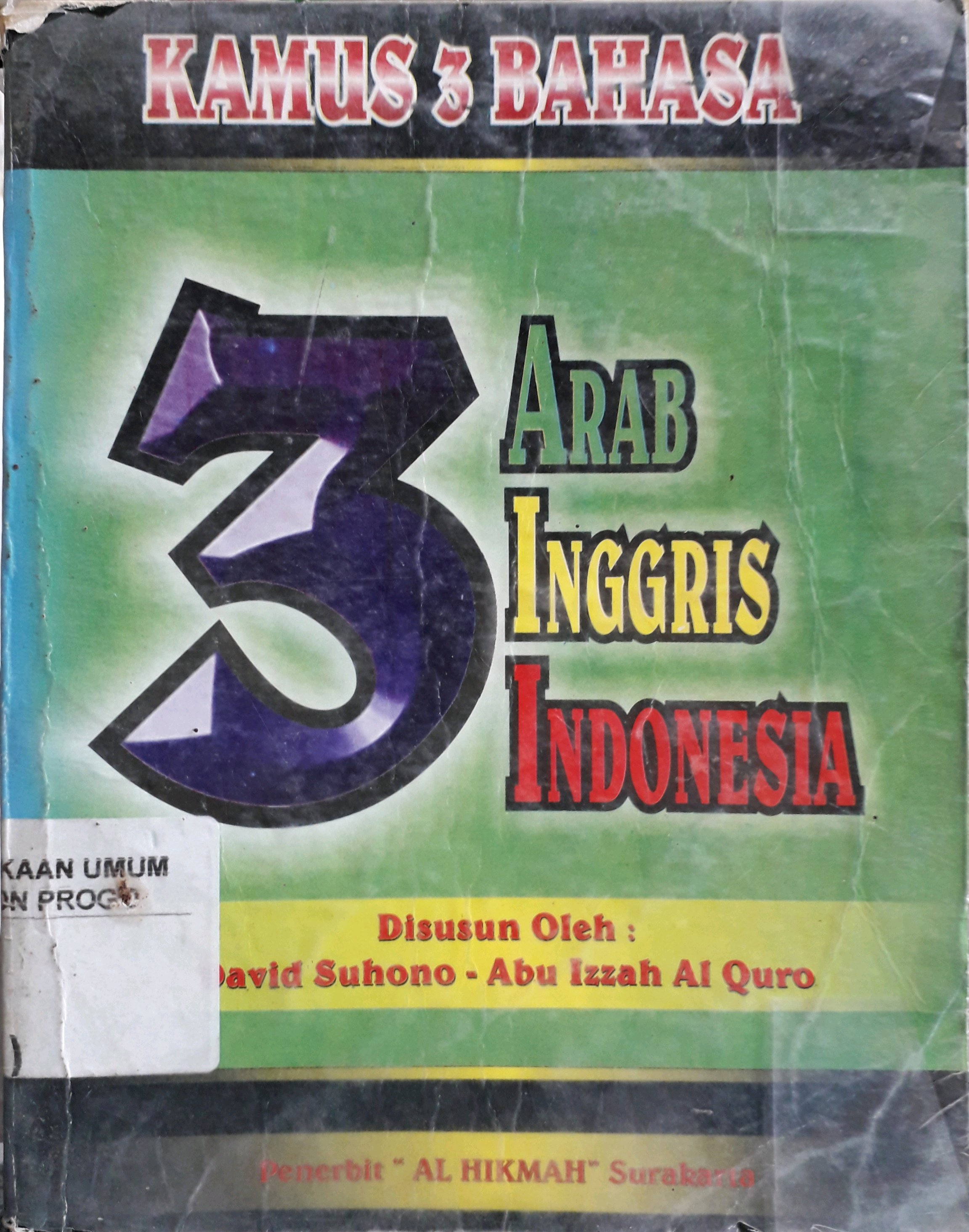 Cover Kamus 3 bahasa Arab Inggris Indonesia / Penulis, David Suhono, Abu Izzah Al Quro'