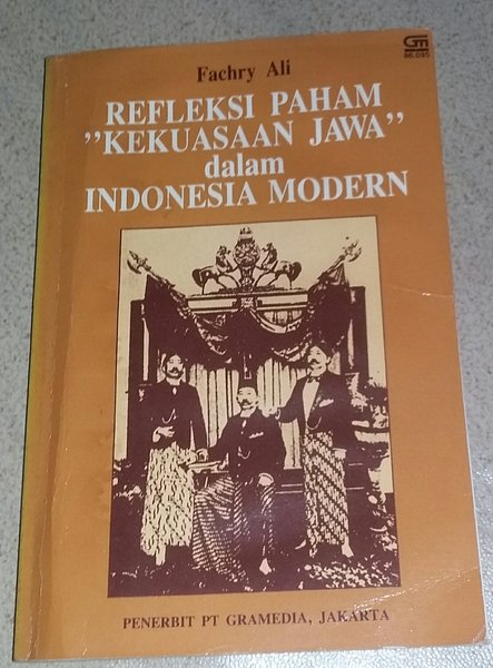 Cover Refleksi paham kekuasaan jawa dalam indonesia modern / Penulis, Fachry Ali