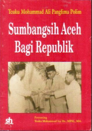 Cover Sumbangsih Aceh bagi Republik / PANGLIMA POLIM, MOHAMMAD AL