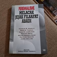 Cover Perennialisme :  melacak Jejak filsafat Abadi / Ahmad Norma Permata; Charles B Schmitt