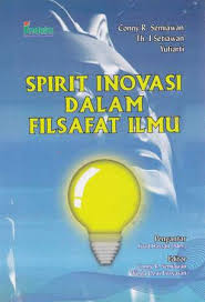 Cover Spirit Inovasi Dalam Filsafat Ilmu / Conny R Semiawan: Th. I Setiawan; Yufiarti
