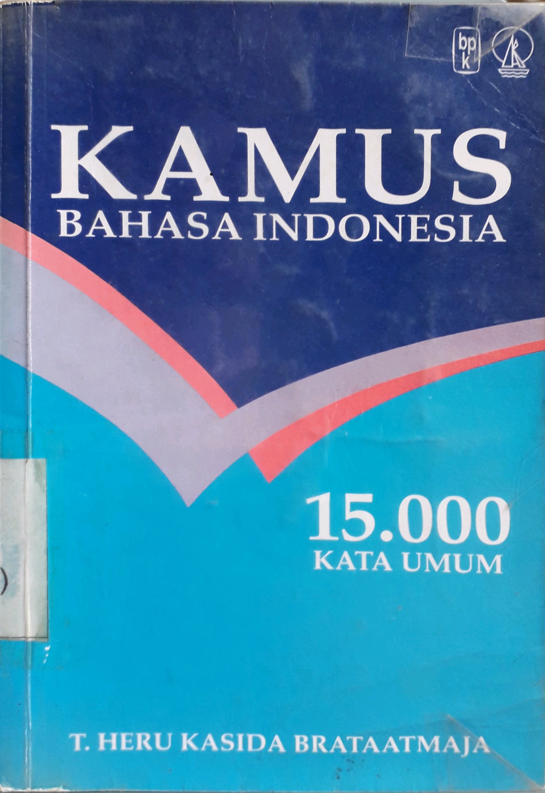 Cover Kamus bahasa Indonesia 15.000 kata umum / Penulis, T. Heru Kasida Brataatmaja