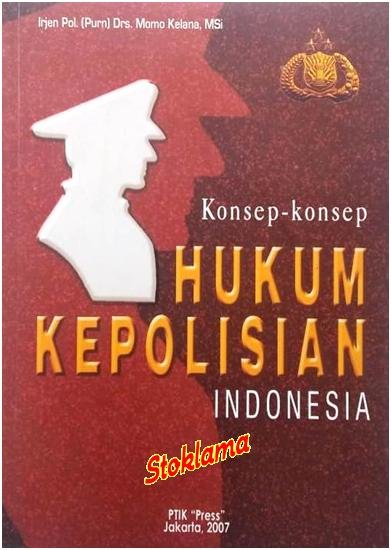 Cover Konsep-konsep hukum kepolisian indonesia / Penulis, Momo Kelana