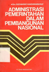 Cover Administrasi pemerintahan dalam pembangunan nasional / Penulis, Suwarno Handayaningrat