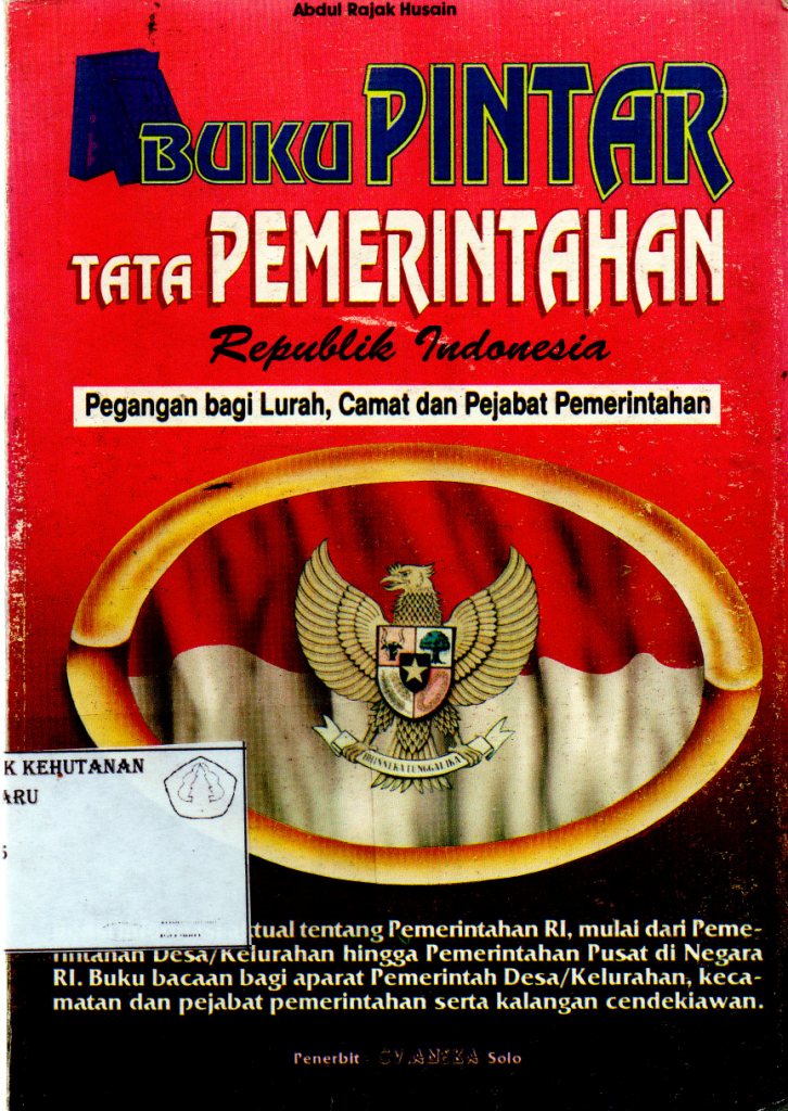 Cover Buku pintar tata pemerintahan Republik Indonesia :  pegangan bagi lurah, camat dan pejabat pemerintahan / Penulis,  Abdul Rajak Husain