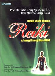 Cover Hidup SehatDengan Reiki dan Energi-Energi Non Reiki / Sutan Remy Sjahdeni