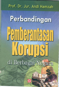 Cover Perbandingan pemberantasan korupsi di berbagai negara / Penulis, Andi Hamzah