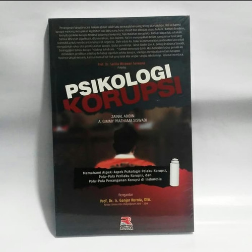 Cover Psikologi korupsi :  mamahami aspek-aspek psikologis pelaku korupsi, pola-pola perilaku korupsi dan pola-pola penanganan korupsi di Indonesia / Penulis, Zainal Abidin, A. Gimmy Prathama Siswadi.