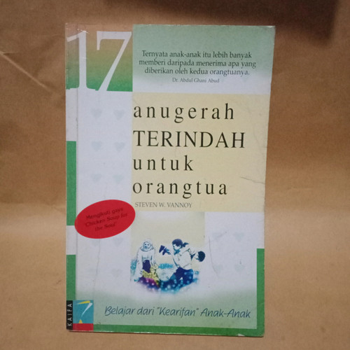 Cover 17 anugerah terindah untuk orang tua :  belajar dari "kearifan" anak-anak / Steven W. Vanoy ; penerjemah, Ratih Puspasari ; penyunting, Femmy Syahrani