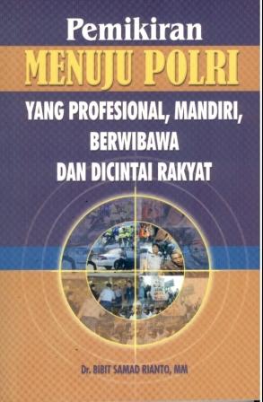 Cover Pemikiran menuju polri yang profesional, mandiri, berwibawa, dan dicintai rakyat / Penulis, Bibid Samad Riyanto