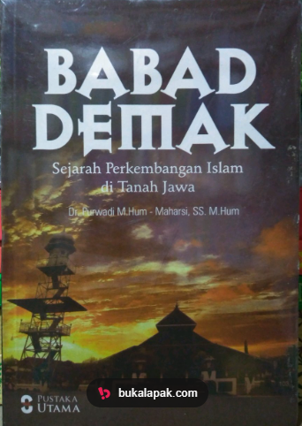 Cover Babad demak sejarah perkembangan islam di Tanah Jawa / Purwadi