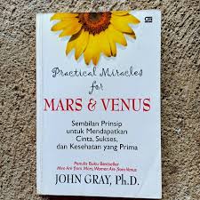 Cover Practical miracles for Mars and Venus :  sembilan prinsip untuk meraih cinta, sukses dan kesehatan yang prima / John Gray.