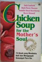 Cover Chicken soup for the mother's soul 2 :  kisah-kisah untuk membuka hati dan menggugah semangat kembali para ibu / Jack Canfield...[et al.] ; alihbahasa, Rina Buntaran