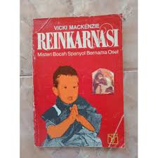 Cover Reinkarnasi : misteri bocah Spanyol bernama Osel / Vicki Mackenzie ; penerjemah, Lany Kristono