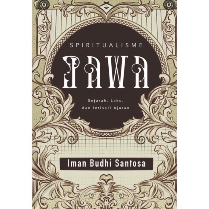 Cover Spiritualisme Jawa Sejarah laku dan intisari ajaran / Imam Budhi Santosa
