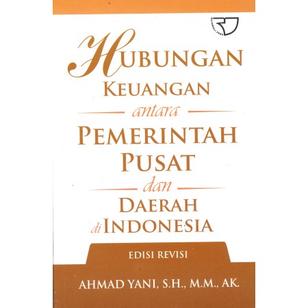 Cover Hubungan keuangan antara pemerintah pusat dan daerah di Indonesia / Penulis, Ahmad Yani