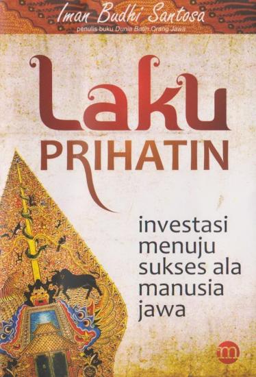 Cover Laku Prihatin investasi Menuju Sukses Ala Manusia Jawa / Imam Budhi Santosa