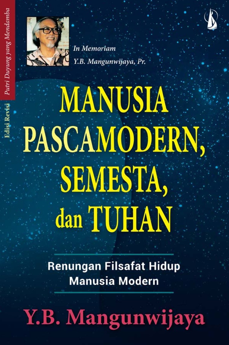 Cover Manusia pasca modern, semesta dan Tuhan :  renungan filsafat hidup manusia modern / Y.B. Mangunwijaya