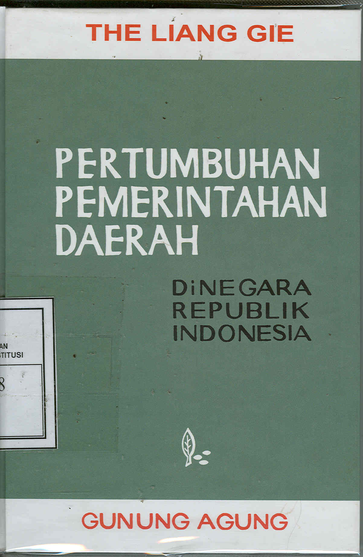 Cover Pertumbuhan pemerintahan daerah di negara republik indonesia / Penulis, The Liang Gie